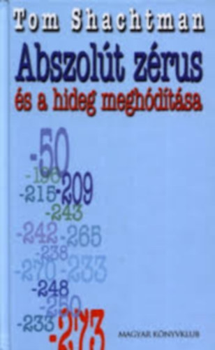 Tom Shachtman - Abszolut zérus és a hideg meghódítása