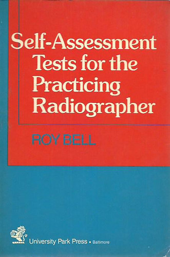Roy Bell - Self Assessment Tests for the Practicing Radiographer