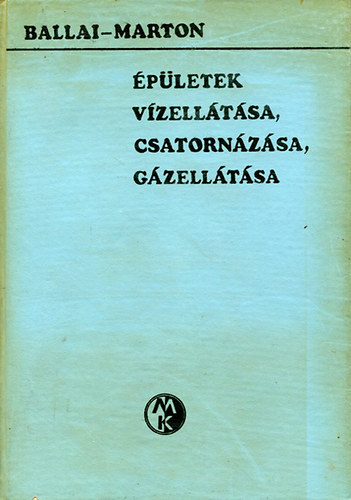 Ballai; Marton Jen� - �p�letek v�zell�t�sa, csatorn�z�sa, g�zell�t�sa