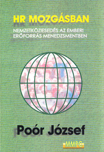 Po�r J�zsef dr. - HR mozg�sban- Nemzetk�ziesed�s az emberi er�forr�s menedzsmentben (K�zik�nyv)