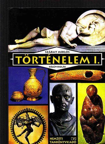 Sz�ray Mikl�s - T�rt�nelem I. - A k�z�piskol�k sz�m�ra -- NT/13163/1