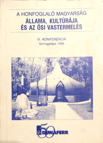 Stamler-�gh-S�t� (szerk.) - A honfoglal� magyars�g �llama, kult�r�ja �s az �si vastermel�s