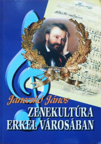 Janecskó János - Zenekultúra Erkel városában