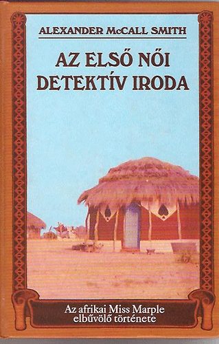 Alexander McCall Smith - Az első női detektív iroda