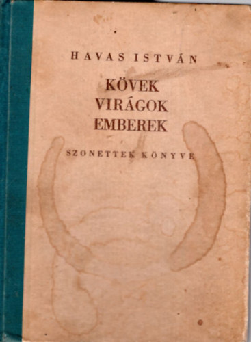 Havas Istv�n - K�vek vir�gok emberek - szonettek k�nyve