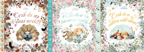 Corinne Giampaglia - 3 db Erik s Ella: Erik s az szi erd + Erik s a valra vlt lom + Ella s tavaszi szl