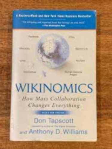 Anthony D. Williams Don Tapscott - Wikinomics - How Mass Collaboration Changes Everything