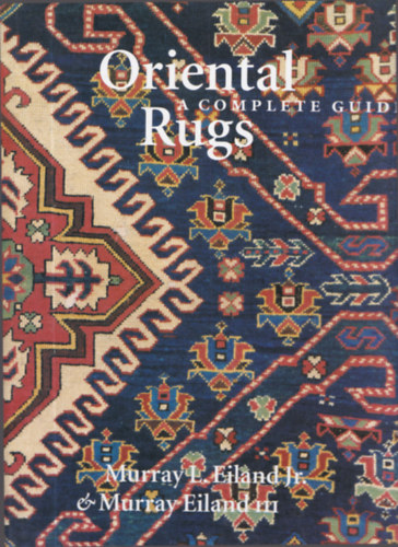 Murray Eiland III Murray L. Eiland Jr. - Oriental Rugs - a Complete Guide (album mret)