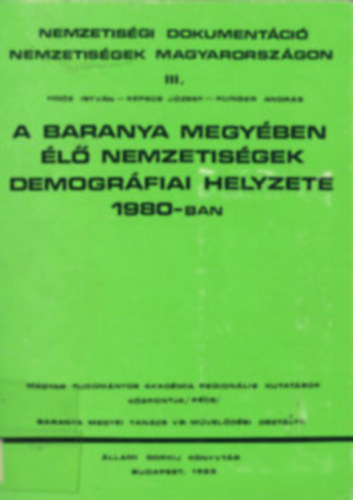 Hoóz István-Kepecs József-Kunger András - A Baranya megyében élő nemzetiségek demográfiai helyzete 1980-ban