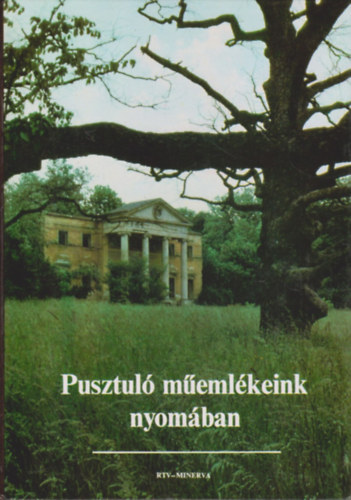 �zsi�s Anik�-Szak�ly Istv�n - Pusztul� m�eml�keink nyom�ban