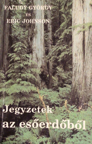 Faludy Gy�rgy; Eric Johnson - Jegyzetek az es�erd�b�l