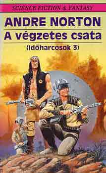 Andre Norton - A végzetes csata (időharcosok 3)