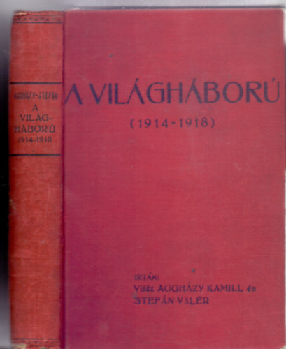 �rt�k: Vit�z Aggh�zy Kamill �s Stef�n Val�r - A vil�gh�bor� (1914-1918)