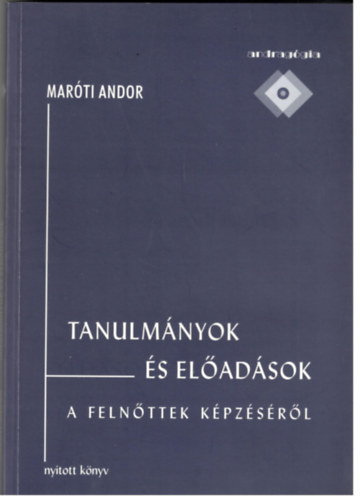 Mar�ti Andor - Tanulm�nyok �s el�ad�sok a feln�ttek k�pz�s�r�l