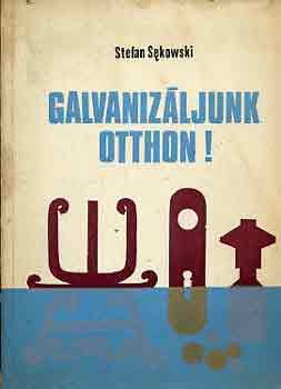 Stefan Sekowski - Galvaniz�ljunk otthon!