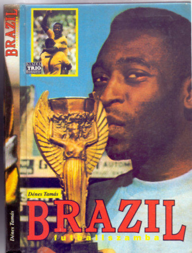 Írta és szerkesztette: Dénes Tamás - Brazil futballszamba