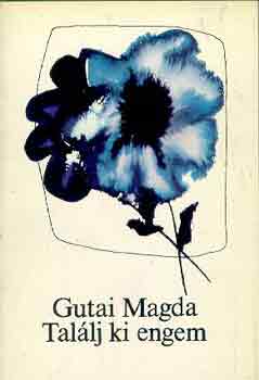 Gutai Magda - Tal�lj ki engem