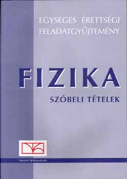 B�nkuti; Vida J�zsef; Medgyes S�ndorn� - Egys�ges �retts�gi feladatgy�jtem�ny - FIZIKA sz�beli t�telek