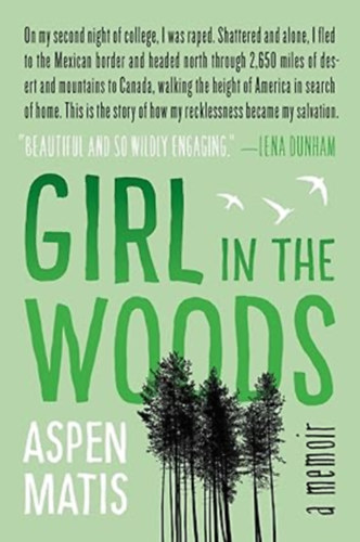 by Aspen Matis  (Author) - Girl in the Woods:  A Memoir