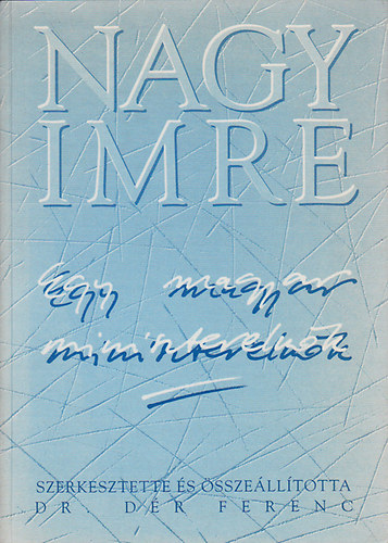 dr. Dér Ferenc - Nagy Imre - egy magyar miniszterelnök