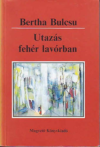 Bertha Bulcsu - Utazs fehr lavrban