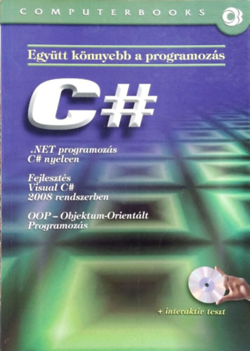 Tth Bertalan Benk Tiborn - C# - .NET programozs C# nyelven - Fejleszts Visual C# 2008 rendszerben - Objektum-orientlt programozs (Egytt knnyebb a programozs)