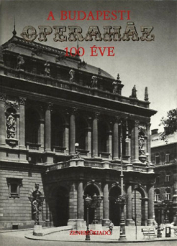 Staud Géza \ (szerk.) - A Budapesti Operaház 100 éve