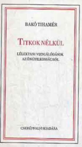 Dr. Bak Tihamr - Titkok nlkl - Llektani vizsgldsok az ngyilkossgrl