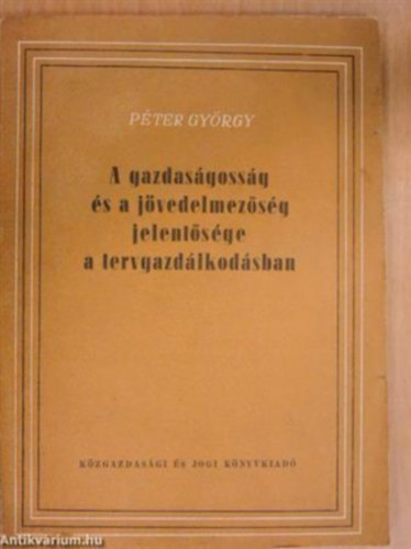 Pter Gyrgy - A gazdasgossg s a jvedelmezsg jelentsge a tervgazdlkodsban