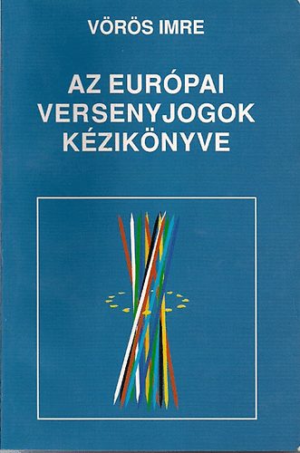 Vrs Imre - Az eurpai versenyjogok kziknyve (2. kiad.)
