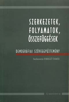 Farag Tams  (szerk.) - Szerkezetek, folyamatok, sszefggsek - Demogrfiai szveggyjtemny