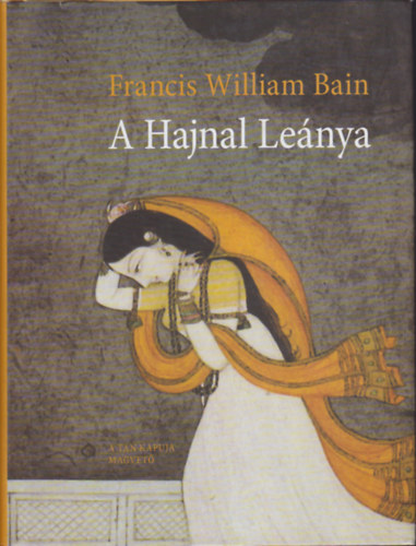 Francis William Bain - A Hajnal Lenya - Hindu elbeszlsek szanszkrit kzirat nyomn