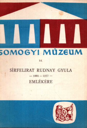 Lszl Gyula - Somogyi Mzeum 14. Srfelirat Rudnay Gyula - 1881-1957 - emlkre