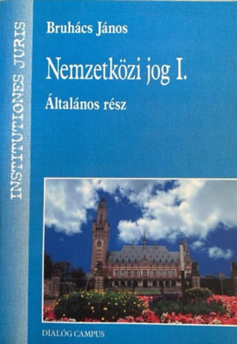 Bruhcs Jnos - Nemzetkzi jog I-II. (ltalnos rsz - Klns rsz)