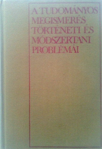 S�s Vilmos ford. - A tudom�nyos megismer�s t�rt�neti �s m�dszertani probl�m�i