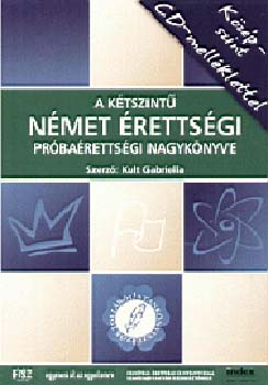 Kult Gabriella - A k�tszint� n�met �retts�gi, pr�ba�retts�gi nagyk�nyve-k�z�pszint + CD