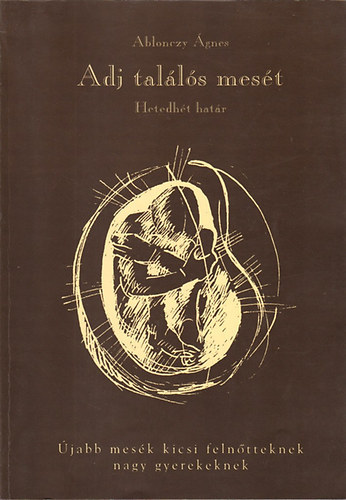Ablonczy Ágnes - Adj találós mesét