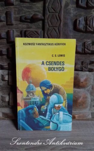 Kuczka P�ter  C. S. Lewis (szerk.), Sz�nt� Gy�rgy Tibor (szerk.), Moln�r Istv�n (ford.) - A csendes bolyg� - Tudom�nyos fantasztikus reg�ny (Out of the Silent Planet) - Moln�r Istv�n ford�t�s�ban; Saj�t k�ppel!