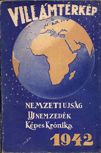 Kolba Gyula (Szerk.) - Villámtérkép - A Központi Sajtóvállalat Naptára 1942 (Nemzeti Ujság, Uj nemzedék, Képes Krónika)