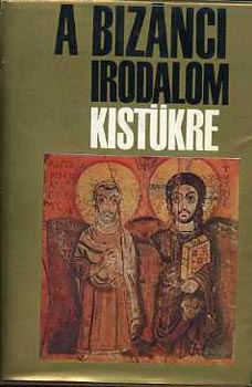 Anna Komnéné - Bölcs Leó - Paulosz Szilentariosz - A bizánci irodalom kistükre