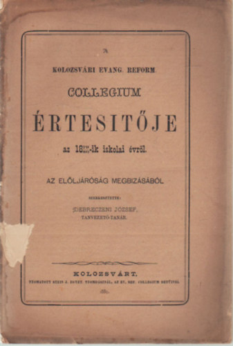 Debreczeni J�zsef  (szerk.) - A Kolozsv�ri Evang. Reform. Collegium �rtes�t�je az 1878-1880.-ik iskolai �vr�l