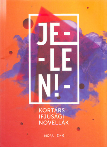 Dávid Ádám - Gaborják Ádám (válogatta) - Jelen! - Kortárs ifjúsági novellák