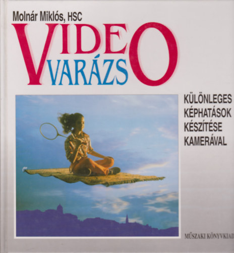 HSC Moln�r Mikl�s - Videovar�zs - K�l�nleges k�phat�sok k�sz�t�se kamer�val
