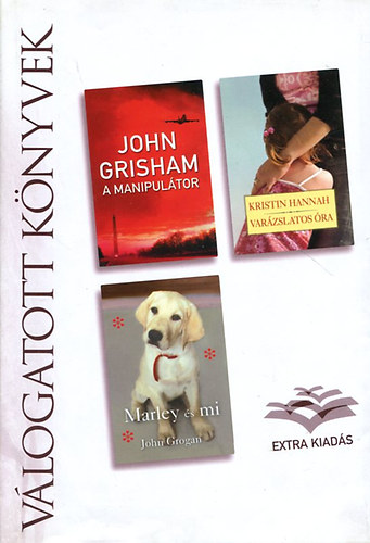 Kristin Hannah, John Grogan John Grisham - A manipultor,  Varzslatos ra,  Marley s mi
