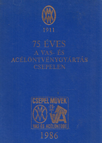 Rcz Jzsef szerk. - 75 ves a vas- s aclntvnygyrts Csepelen