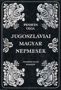 Penavin Olga - Jugoszl�viai magyar n�pmes�k