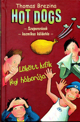 Thomas Brezina - L�k�tt lufik l�gi h�bor�ja (Hot Dogs 5.)