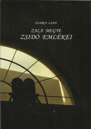 Szarka Lajos - Zala megye zsid� eml�kei