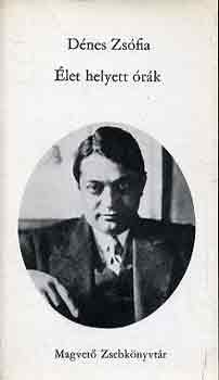 Dénes Zsófia - Élet helyett órák