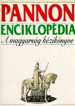 Halmos Ferenc  (f�szerk.) - Pannon enciklop�dia: A magyars�g k�zik�nyve